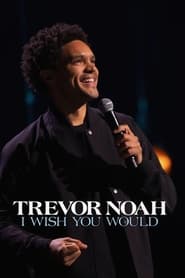 Trevor Noah: I Wish You Would (2022)