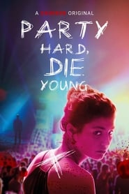 Party Hard, Die Young (2018)